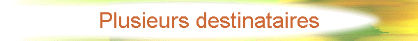 Plusieurs destinataires
