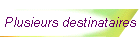 Plusieurs destinataires