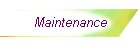 Maintenance