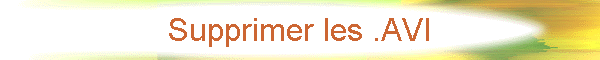 Supprimer les .AVI
